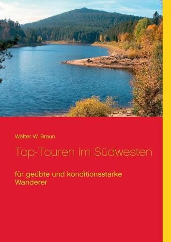 Top-Touren im Sudwesten: fur geubte und konditionsstarke Wanderer