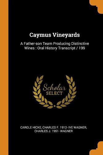 Caymus Vineyards: A Father-Son Team Producing Distinctive Wines: Oral History Transcript / 199