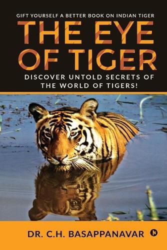 Cover image for The Eye of Tiger: Discover Untold Secrets of the World of Tigers!