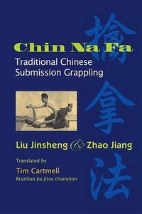 Cover image for Chi Na Fa: Traditional Chinese Submission Grappling Techniques