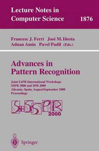 Cover image for Advances in Pattern Recognition: Joint IAPR International Workshops SSPR 2000 and SPR 2000 Alicante, Spain, August 30 - September 1, 2000 Proceedings