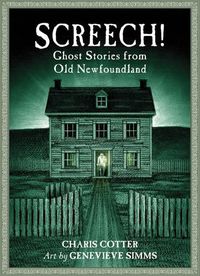 Cover image for Screech!: Ghost Stories from Old Newfoundland