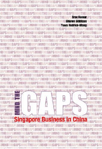 Cover image for Mind the GAPS: Singapore Business in China