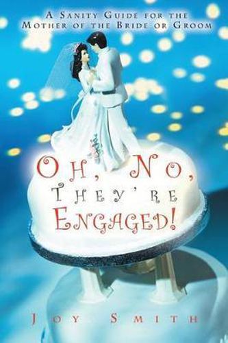 Cover image for Oh No, They're Engaged!: A Sanity Guide for the Mother of the Bride or Groom