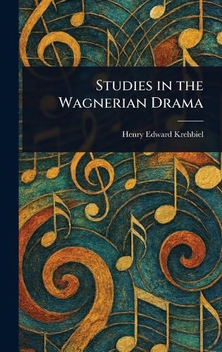 Cover image for Studies in the Wagnerian Drama
