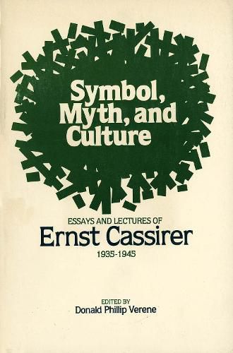 Cover image for Symbol, Myth, and Culture: Essays and Lectures of Ernst Cassirer, 1935-1945