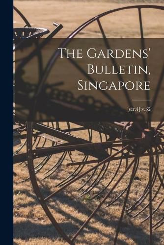 Cover image for The Gardens' Bulletin, Singapore; [ser.4]: v.32