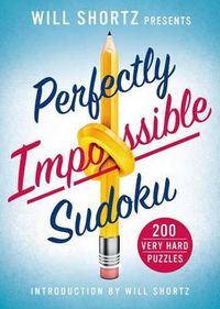 Cover image for Will Shortz Presents Perfectly Impossible Sudoku: 200 Very Hard Puzzles