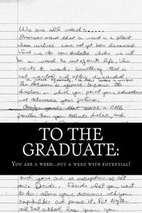 Cover image for To the Graduate: You are a weed... but a weed with potential.