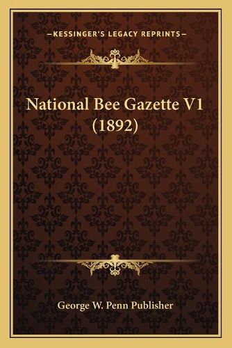 Cover image for National Bee Gazette V1 (1892)