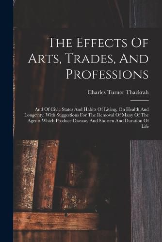 Cover image for The Effects Of Arts, Trades, And Professions