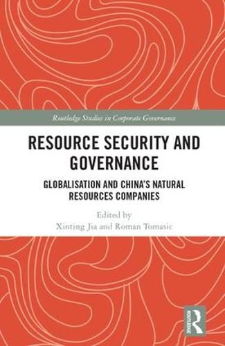 Cover image for Resource Security and Governance: Globalisation and China's Natural Resources Companies