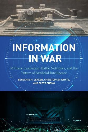 Cover image for Information in War: Military Innovation, Battle Networks, and the Future of Artificial Intelligence