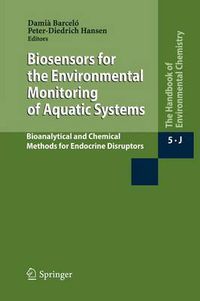 Cover image for Biosensors for the Environmental Monitoring of Aquatic Systems: Bioanalytical and Chemical Methods for Endocrine Disruptors