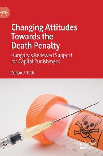 Cover image for Changing Attitudes Towards the Death Penalty: Hungary's Renewed Support for Capital Punishment