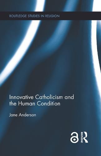 Cover image for Innovative Catholicism and the Human Condition