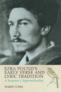 Cover image for Ezra Pound's Early Verse and Lyric Tradition: A Jargoner's Apprenticeship