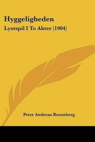 Hyggeligheden: Lystspil I to Akter (1904)