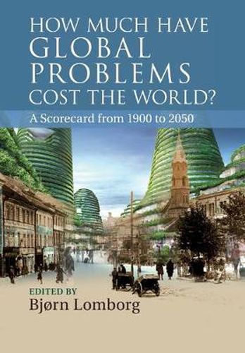 Cover image for How Much Have Global Problems Cost the World?: A Scorecard from 1900 to 2050