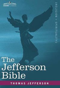 Cover image for The Jefferson Bible: The Life and Morals of Jesus of Nazareth