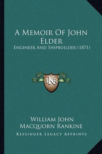 A Memoir of John Elder: Engineer and Shipbuilder (1871)