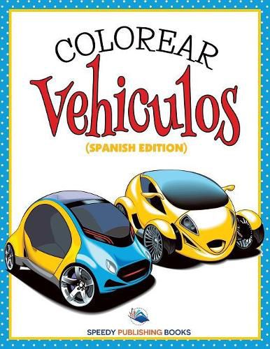 Cover image for Colorear Vehiculos (Spanish Edition)