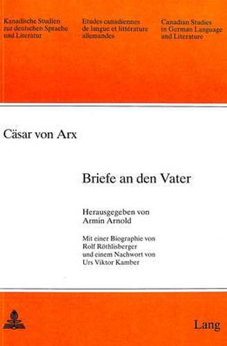 Caesar Von Arx: Briefe an Den Vater