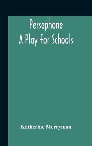 Cover image for Persephone: A Play For Schools