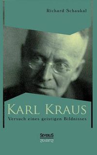 Cover image for Karl Kraus. Versuch eines geistigen Bildnisses