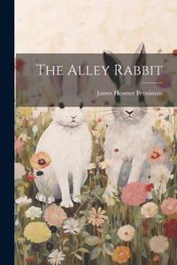 Cover image for The Alley Rabbit