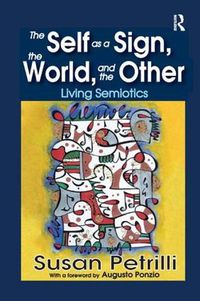 Cover image for The Self as a Sign, the World, and the Other: Living Semiotics