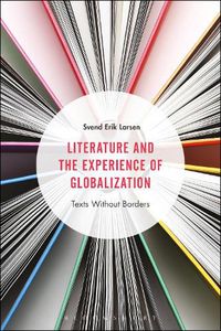 Cover image for Literature and the Experience of Globalization: Texts Without Borders