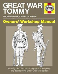 Cover image for Great War British Tommy Owners' Workshop Manual: The British soldier 1914-18 (all models)