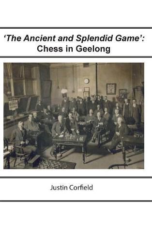 Cover image for 'The Ancient and Splendid Game': Chess in Geelong