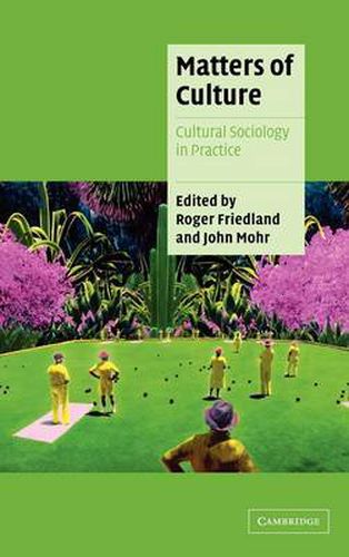 Matters of Culture: Cultural Sociology in Practice