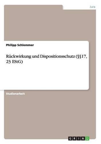 Cover image for Ruckwirkung und Dispositionsschutz (17, 23 EStG)