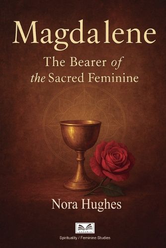 Cover image for Magdalene - The Bearer of the Sacred Feminine