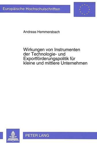 Wirkungen Von Instrumenten Der Technologie- Und Exportfoerderungspolitik Fuer Kleine Und Mittlere Unternehmen: Eine Empirische Analyse Fuer Rheinland-Pfalz