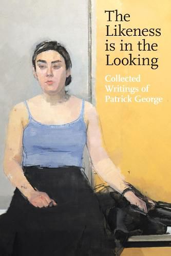Cover image for The Likeness is in the Looking: Collected Writings of Patrick George