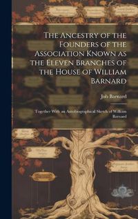 Cover image for The Ancestry of the Founders of the Association Known as the Eleven Branches of the House of William Barnard