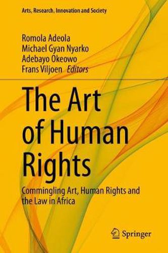 Cover image for The Art of Human Rights: Commingling Art, Human Rights and the Law in Africa