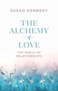 Cover image for The Alchemy of Love: The Magic of Relationships