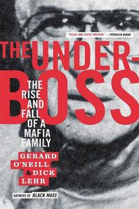 Cover image for The Underboss: The Rise and Fall of a Mafia Family