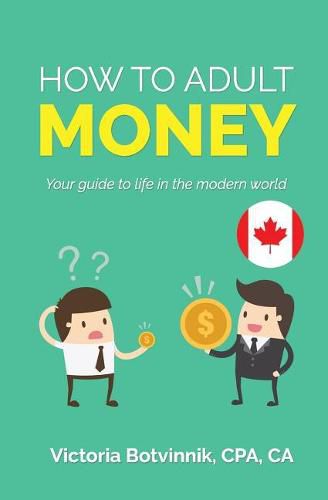 Cover image for How to Adult: Money (Canada Version): Your Guide to Life in the Modern World