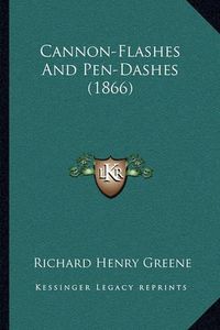 Cover image for Cannon-Flashes and Pen-Dashes (1866)