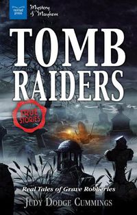 Cover image for Tomb Raiders: Real Tales of Grave Robberies