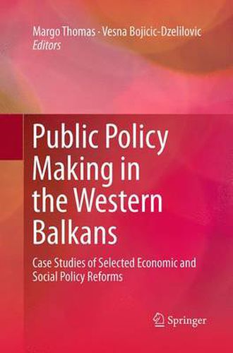 Cover image for Public Policy Making in the Western Balkans: Case Studies of Selected Economic and Social Policy Reforms