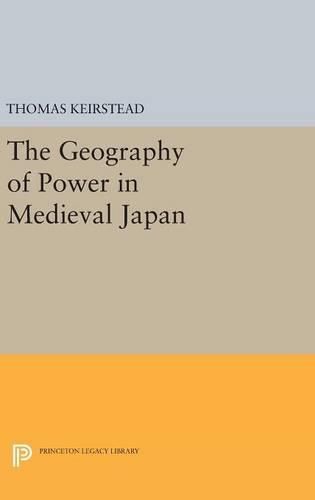 Cover image for The Geography of Power in Medieval Japan
