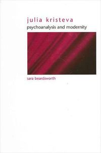 Cover image for Julia Kristeva: Psychoanalysis and Modernity