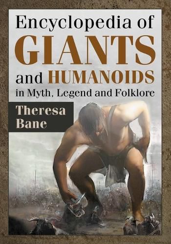 Cover image for Encyclopedia of Giants and Humanoids in Myth, Legend and Folklore